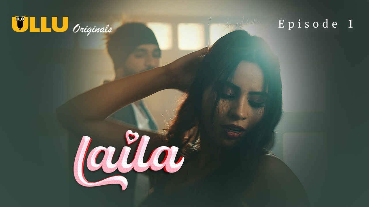 Laila 2024: Adegan Panas Dan Nafsu Membara Di Episode Perdana Seri Erotis Ullu Originals