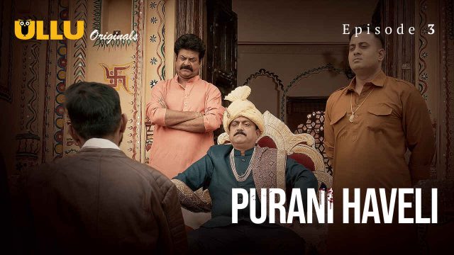 Purani Haveli 2024: Episode Ketiga, Gairah Membara Di Balik Tirai Tua